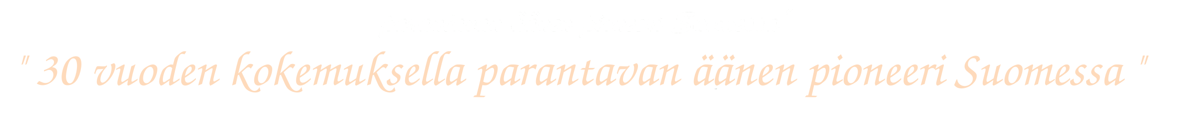 30 vuoden kokemuksella, parantavan äänen pioneeri Suomessa